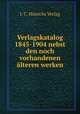 Verlagskatalog 1845-1904 nebst den noch vorhandenen alteren werken, J. C. Hinrichs Verlag 
