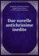 Due novelle antichrissime inedite, Angeloni, Francesco,Carrer, Luigi,Fortini, Pietro, d. 1562,Negri, Francesco 
