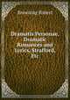 Dramatis Personae, Dramatic Romances and Lyrics, Strafford, Etc, Browning Robert 