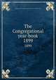 The Congregational year-book. 1899, Congregational Churches in the United States. National council 