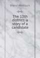 The 13th district: a story of a candidate, Brand Whitlock 