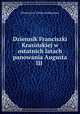Dziennik Franciszki Krasinskiej w ostatnich latach panowania Augusta III ., Klementyna Tanska Hofmanowa 
