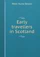 Early travellers in Scotland, Brown, Peter Hume 