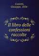 Il libro delle confessioni raccolte, Costetti, Giuseppe, 1834- 