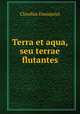 Terra et aqua, seu terrae flutantes, Claudius Dausquius 