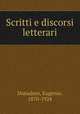 Scritti e discorsi letterari, Donadoni, Eugenio, 1870-1924 