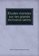 Etudes morales sur les grands ecrivains latins, Mathurin Joseph Marie Morlais 