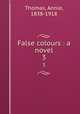 False colours : a novel. 3, Thomas, Annie, 1838-1918 