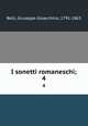 I sonetti romaneschi;. 4, Belli, Giuseppe Gioacchino, 1791-1863 