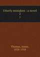 Utterly mistaken : a novel. 2, Thomas, Annie, 1838-1918 