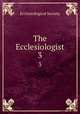 The Ecclesiologist. 3, Ecclesiological Society 