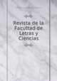 Revista de la Facultad de Letras y Ciencias, Universidad de La Habana. Facultad de Letras y Ciencias 