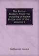 The Roman history: from the building of Rome to the ruin of the ., Volume 2, Nathaniel Hooke 