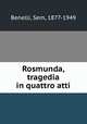 Rosmunda, tragedia in quattro atti, Benelli, Sem, 1877-1949 