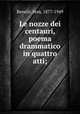 Le nozze dei centauri, poema drammatico in quattro atti;, Benelli, Sem, 1877-1949 