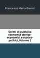 Scritti di pubblica economia storico-economici e storico-politici, Volume 1, Francesco Maria Gianni 