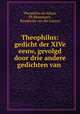 Theophilus: gedicht der XIVe eeuw, gevolgd door drie andere gedichten van ., Theophilus de Adana, Ph Blommaert, Boudewijn van der Looren 