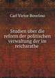 Studien uber die reform der politischen verwaltung der im reichsrathe ., Carl Victor Bovelino 