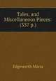 Tales, and Miscellaneous Pieces: (337 p.), Edgeworth Maria 