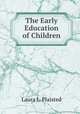 The Early Education of Children, Laura L. Plaisted 