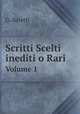 Scritti Scelti inediti o Rari. Volume 1, G. Baretti 