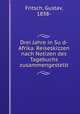 Drei Jahre in Su?d-Afrika. Reiseskizzen nach Notizen des Tagebuchs zusammengestellt, Fritsch, Gustav, 1838- 