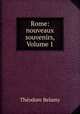 Rome: nouveaux souvenirs, Volume 1, Theodore Belamy 