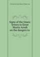Signs of the times: letters to Ernst Moritz Arndt on the dangers to ., Christian Karl Josias Bunsen (Freiherr von) 