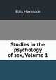 Studies in the psychology of sex, Volume 1, Ellis Havelock 