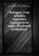 Eclogae: cvm scholiis veteribvs castigavit et notis illvstravit Gvilielmvs ., Horace, Johann Carl Zeune, William Baxter , Johann Matthias Gesner 