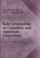 Safe Citizenship or Canadian and American Ciizenship, J. Frith Jeffers.M . A ., And J . L Nichols , M. A., 