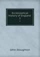 Ecclesiastical History of England .. 1, Stoughton, John, 1807-1897 