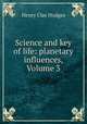 Science and key of life: planetary influences, Volume 3, Henry Clay Hodges 