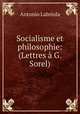 Socialisme et philosophie: (Lettres a G. Sorel), Antonio Labriola 
