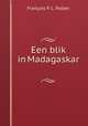 Een blik in Madagaskar ., Francois P. L. Pollen 