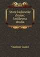 Stare kajkavske drame: knjizevna studia, Vladimir Gudel 