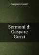 Sermoni di Gaspare Gozzi, Gozzi Gasparo 