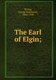 The Earl of Elgin;, Wrong, George McKinnon, 1860-1948 
