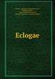 Eclogae, Horace, Quintus Horatius Flaccus , William Baxter , Johann Matthias Gesner, Johann Carl Zeune, Johann K Zeune 