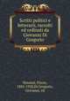 Scritti politici e letterarii, raccolti ed ordinati da Giovanni Di Gregorio, Venanzi, Flavio, 1882-1920,Di Gregorio, Giovanni, ed 