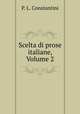 Scelta di prose italiane, Volume 2, P. L. Constantini 