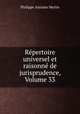 Repertoire universel et raisonne de jurisprudence, Volume 33, Philippe Antoine Merlin 