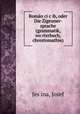 Roma?n?ci c?ib, oder Die Zigeuner-sprache (grammatik, wo?rterbuch, chrestomathie), Josef Jes?ina 