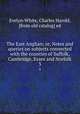 The East Anglian; or, Notes and queries on subjects connected with the counties of Suffolk, Cambridge, Essex and Norfolk. 3, Evelyn-White, Charles Harold, [from old catalog] ed 
