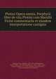 Plotini Opera omnia, Porphyrii liber de vita Plotini cum Marsilii Ficini commentariis et ejusdem interpretatione castigata, Plotinus,Ficino, Marsilio, 1433-1499. tr,Wyttenbach, Daniel Albert, 1746-1820,Porphyry, ca. 234-ca. 305,Creuzer, Georg Friedrich, 1771-1858. ed,Moser, Georg Heinrich, 1780-1858,Chumnus, Nicephorus 