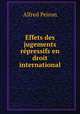 Effets des jugements repressifs en droit international, Alfred Peiron 