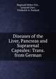 Diseases of the Liver, Pancreas and Suprarenal Capsules: Trans. from German, Reginald Heber Fitz , Leopold Oser , Frederick A. Packard 
