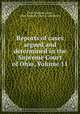 Reports of cases argued and determined in the Supreme Court of Ohio, Volume 11, Ohio. Supreme Court, Ohio. Supreme Court Commission 