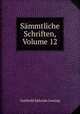Sammtliche Schriften, Volume 12, Gotthold Ephraim Lessing 