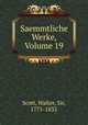 Saemmtliche Werke, Volume 19, Scott, Walter, Sir, 1771-1832 